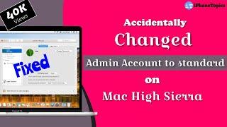 Accidentally Changed Admin Account to standard on Mac High Sierra