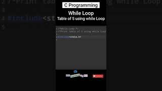 C Programming| While Loop| Table of 5 using while Loop| #Shorts #Cprogramming #Programming #Coding