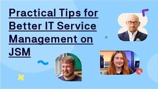 Webinar: Practical Tips for Better IT Service Management Using Jira Service Management