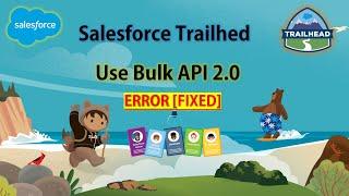 Salesforce Trailhead - Use Bulk API 2.0 #salesforce  #trailhead