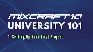 Mixcraft 10 University 101, Lesson 1 - Setting Up Your First Project