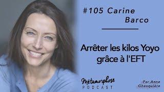 #105 Carine Barco : Arrêter les kilos Yoyo grâce à l'EFT