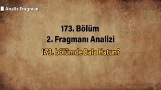 173. bölümde Bala Hatun?