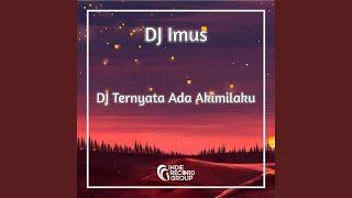 DJ Ternyata Ada Akimilaku