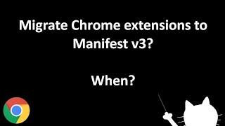 When to migrate your Chrome extensions to Manifest v3