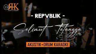 Selimut Tetangga - Repvblik | AkustikDrum Karaoke