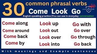 30 common phrasal verbs with the words COME, LOOK, GO | used in daily English conversation