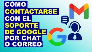  Soporte de GOOGLE por Chat/Correo