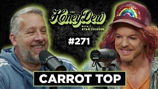 HoneyDew Podcast #271 | Carrot Top