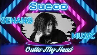 Sueco - Outta My Head, Devil on both shoulders baby I ain't got no angel (Lirik Lagu)