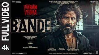 Bande (Full Video) Vikram Vedha | Hrithik Roshan, Saif Ali Khan | SAM C S, Manoj Muntashir, Sivam