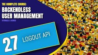 User Logout API | User Management Course | Pt. 27