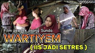 Film pendek orang Sunda||WARTIYEM ( Iis jadi SETRES ) Episode 194 #sundakomedi #lucu #karawang