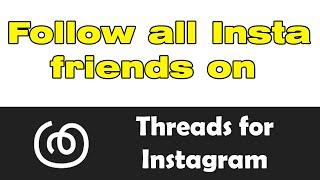 How to follow all Instagram friends on Threads