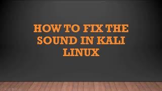 How to Fix the Sound Issue in Kali Linux  /Sound not working In Kali Linux/ How To Fix Audio Problem