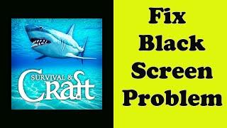 How to Fix Survival & Craft App Black Screen Error Problem Solve in Android & Ios