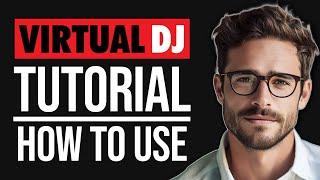 Virtual DJ Tutorial For Beginners : How To Use Virtual DJ (2024)