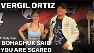 VERGIL ORTIZ REACTION TO BOHACHUK SAYING HE'S SCARED, SPENCE, CRAWFORD