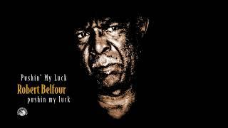 Robert Belfour - Pushin' My Luck (Official Audio)