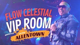 Flow Celestial - Discoteca VIP ROOM, Allentown Pennsylvania (En Vivo)