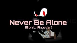 Sonic Canta - Never Be Alone [I.A Cover]