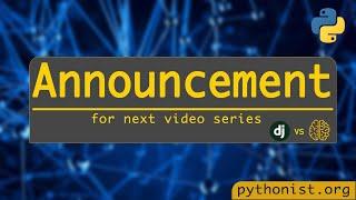 An update about our next video series here at Pythonist | python tutorials