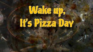 Wake Up, It's Pizza Day - The Creeping Swarf