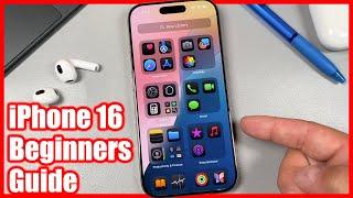 Beginners Guide To iPhone 16 - How To Use iPhone 16 Pro Max Tutorial