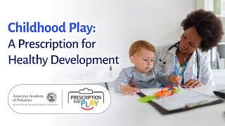 Childhood Play: A Prescription for Healthy Development | An AAP Webinar