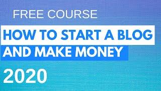 HOW TO START A BLOG AND MAKE MONEY 2020 | blogging for beginners | how to make money blogging