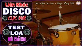 LK Disco Cực Phê Test Loa Hết Chỗ Chê || Disco Band Không Lời || Âm Thanh Chuẩn || Nhạc Sống 365