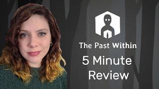 5 Minute Review | The Past Within