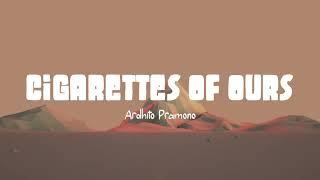 Ardhito Pramono - cigarettes of ours (Lirik Lagu)