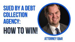 Sued By A Debt Collection Agency: Attorney Tips on How to Win