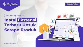 INSTAL EKSTENSI TERBARU SCRAPE PRODUK BIGSELLER