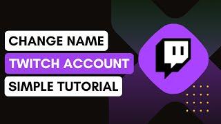 How To Change Name On Twitch !