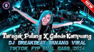 DUGEM BREAKBEAT MINANG FYP VIRAL TIKTOK VOL 3 DJ TARAGAK PULANG X GALODO KAMPUANG FULL BASS TERBARU