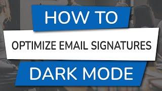 How to Optimize Your Email Signature for Dark Mode