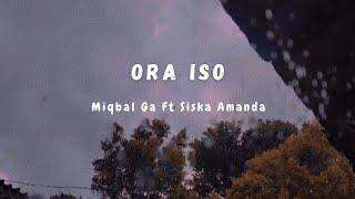 ORA ISO | Miqbal Ga Ft Siska Amanda | Wes Lalekke Kabeh Kenangan Sing Tau Ono | Lirik Lagu