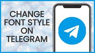 How to Change Font Style on Telegram | Telegram Guide