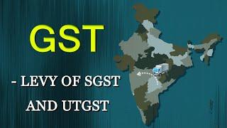 GST - Levy of SGST and UTGST |Taxation| CA Inter