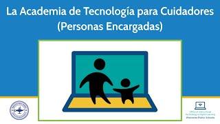 (Spanish) Worcester Public Schools Caregivers Technology Academy Overview