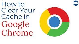 How to Clear Your Cache in Google Chrome