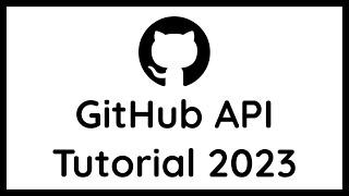 GitHub API Tutorial | 2023