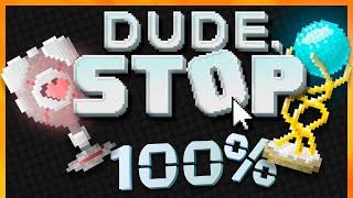 Dude, Stop - 100% Walkthrough | All achievements