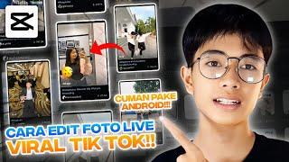 ANDROID JUGA BISA!! Cara Edit Foto Live Viral di Tik tok – Cap cut Tutorial