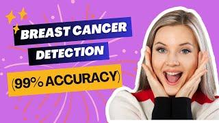 Breast Cancer Detection (99% Accuracy)