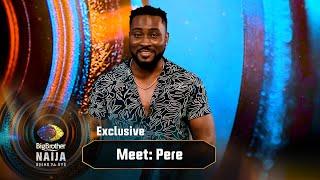 Meet Pere – BBNaija | Big Brother: Shine Ya Eye  | Africa Magic