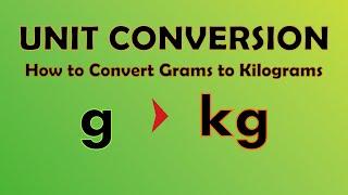 Unit Conversion - Grams to Kilograms (g to kg)