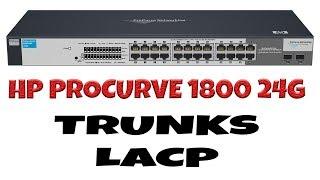 Como configurar agregación de enlaces Trunks y LACP en un Switch HP Procurve 1800 24G